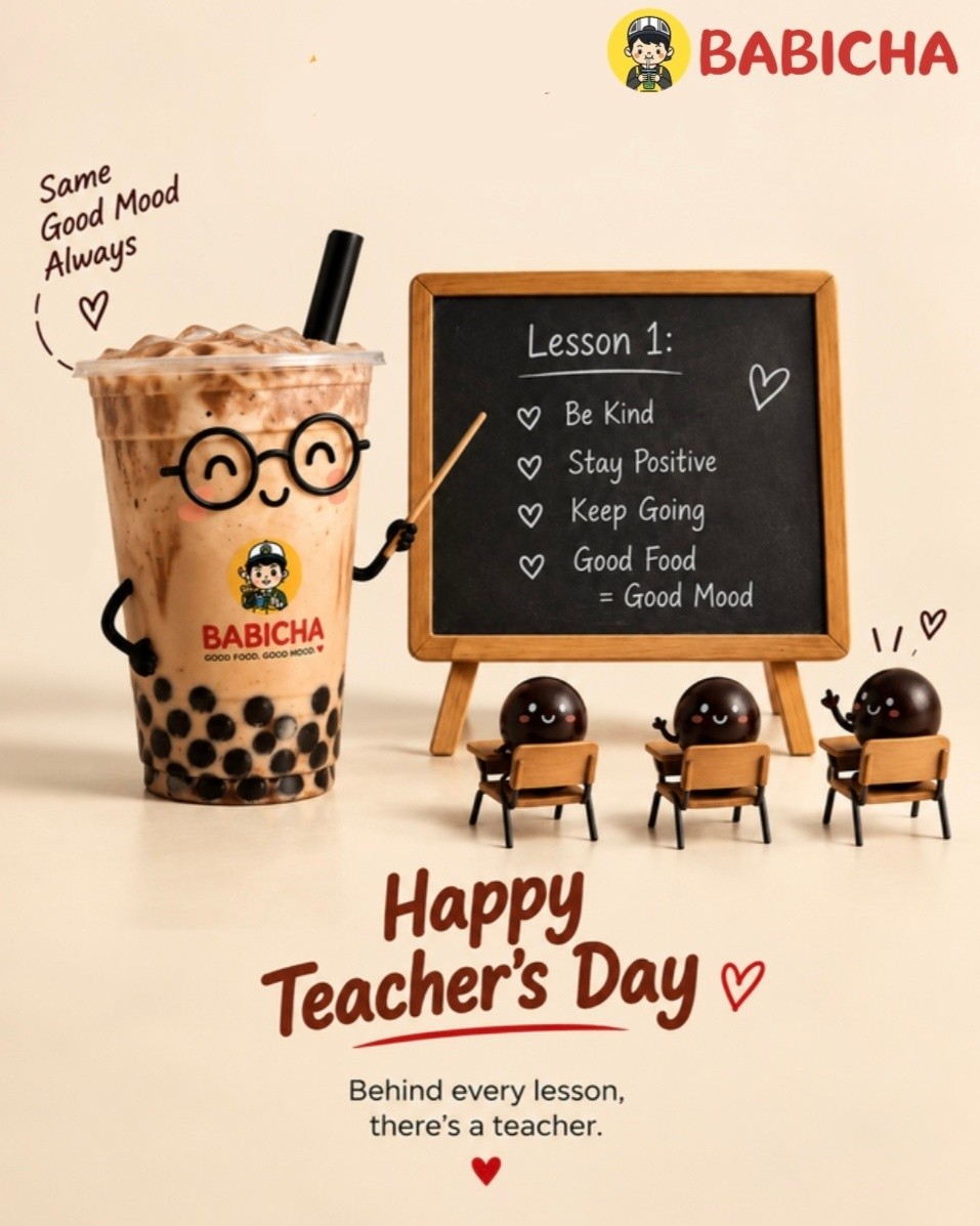 Some lessons are never forgotten. ❤️📚
From teaching us to be kind, stay positive, and keep going — to making every day a little better, teachers truly make a difference. ✨

This Teachers’ Day, Babicha celebrates every teacher who makes life a little sweeter. 🧋❤️

Happy Teacher’s Day! 👩‍🏫👨‍🏫

#Babicha #HappyTeachersDay #TeachersDay #ThankYouTeacher #GoodFoodGoodMood